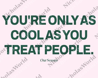 You're Only As Cool As You Treat People png, Positive Affirmation png, Kindness png, Motivational png, Digiatal File for Women