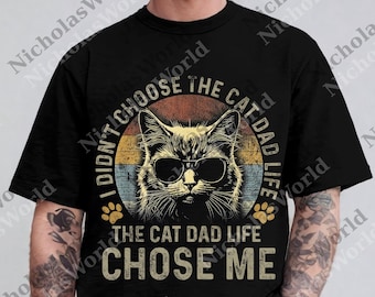 I Didn't Choose Me The Cat Dad Life svg, Cat Dad Digital, Cat Lover png, Choose Me Cat Dad png, Cat Dad Sarcastic svg