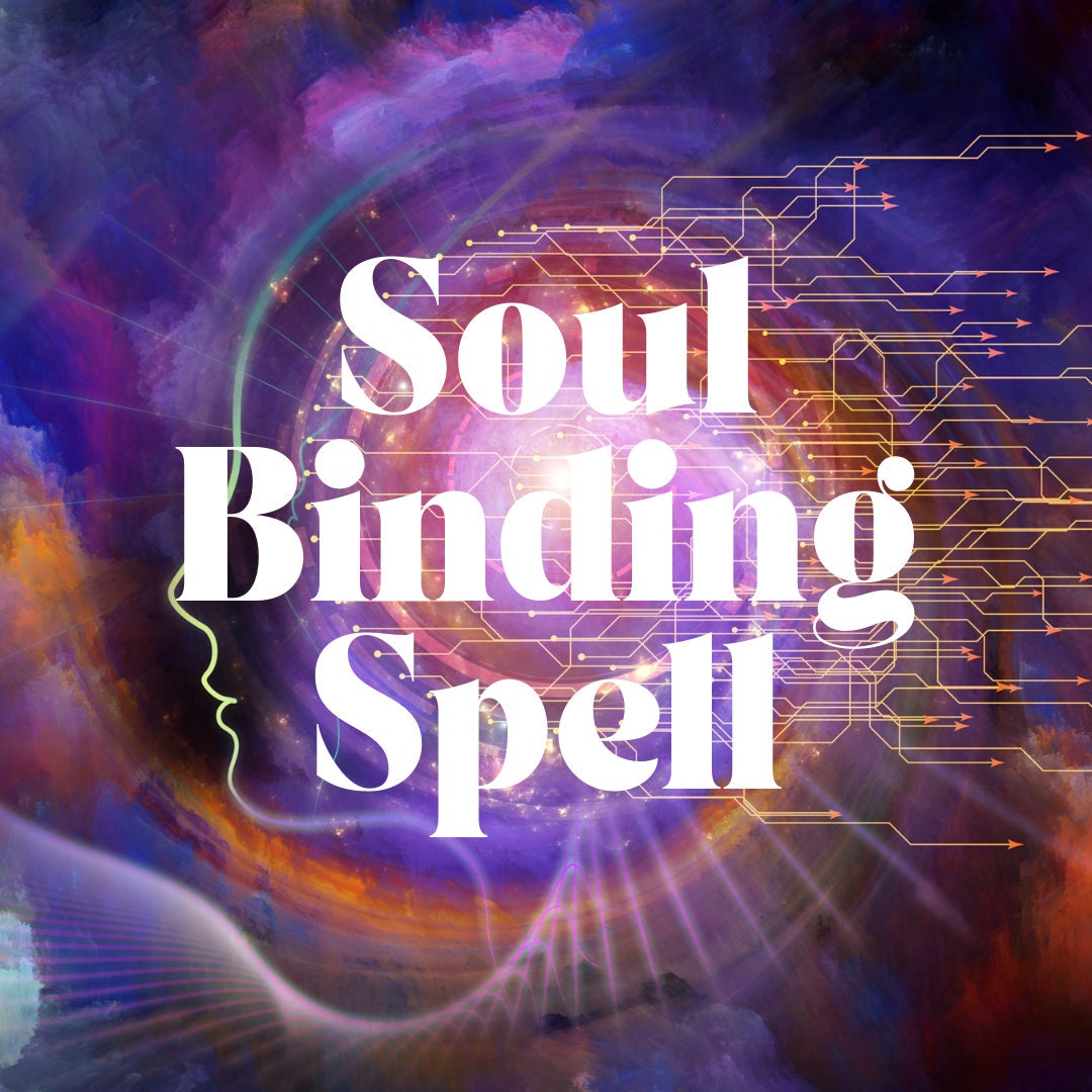 Soul Binding Spell Form an Unbreakable Bond Ex Withcraft Love Obsession ...