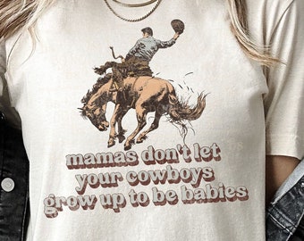 Mamas Don't Let Your Cowboys Grow Up to Be Babies, Tshirt tee, Bull Bronco, Western, cowgirl cowboy, Comfort Colors