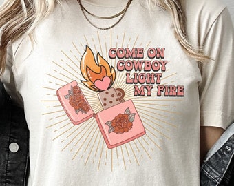PNG, Come on Cowboy Light My Fire, digital download, tshirt, country, sublimation