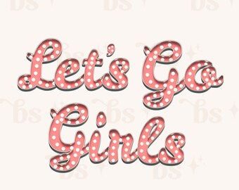 Let's Go Girls PNG, Western, tshirt sublimation, Shania Twain, southern girl, Country music, digital download, cowgirl, retro vintage rustic