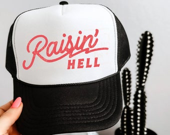 Raisin’ Hell Trucker Hat