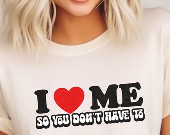 Megan Moroney I Love Me So You Don't Have to tshirt, Country Song, \ music, Nashville, western cowgirl cowboy, Comfort Colors, trendy