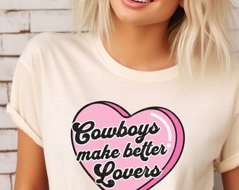 Cowboys Make Better Lovers tshirt, music, Nashville, western cowgirl cowboy, Comfort Colors, trendy