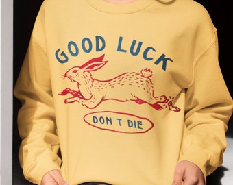 Good Luck Don&#39;t Die Shirt - Retro Shirt, Camping Shirt, Vintage Shirt, Birthday Gift, Graphic Design Shirt, Gift For Friend