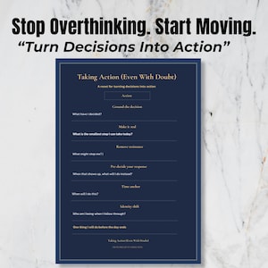 May include: A navy blue and gold document titled "Taking Action (Even With Doubt)" with prompts to guide decision-making. The text at the top reads "Stop Overthinking. Start Moving. 'Turn Decisions Into Action'" on a marble background.
