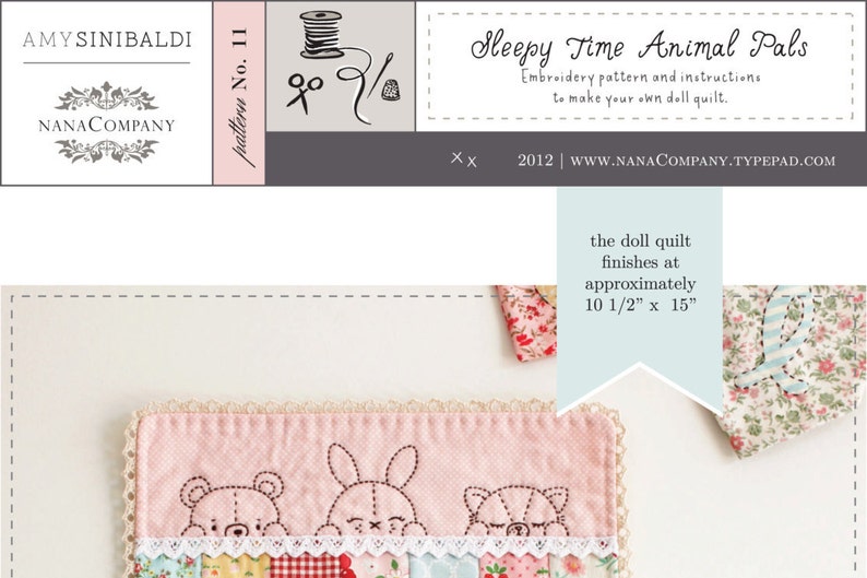 May include: A pink doll quilt with embroidered animals, including a bear, a bunny, and a pig. The quilt is trimmed with white lace and has a patchwork design. The doll quilt finishes at approximately 10 1/2 inches by 15 inches. Sleepy Time Animal Pals Embroidery pattern and instructions to make your own doll quilt. 2012 www.nanacompany.typepad.com