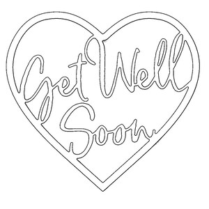May include: A black and white heart-shaped design with the words "Get Well Soon" written in a cursive font. The text is inside the heart outline, creating a decorative and thoughtful message.