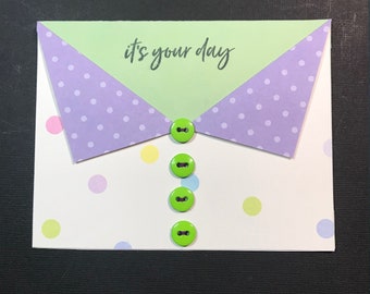Happy Birthday Card. It's Your Day, Turned Down Corners, Buttons, Polkadots, Blank Inside, Envelope Included, Green, Purple, Pink, Blue