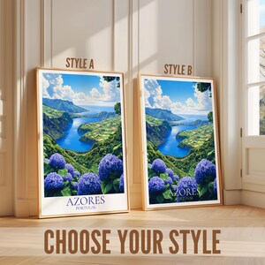 May include: Two framed art prints featuring a scenic view of the Azores, Portugal, with a blue lake, green hills, and purple hydrangeas. The prints are labeled "STYLE A" and "STYLE B" with the text "AZORES PORTUGAL". The phrase "CHOOSE YOUR STYLE" is at the bottom.