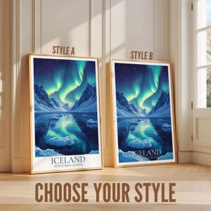 May include: Two framed art prints showcasing the Northern Lights over Iceland. The artwork displays green and blue lights above snow-covered mountains and a reflective lake. The text "ICELAND NORTHERN LIGHTS" is at the bottom of each print. The phrase "CHOOSE YOUR STYLE" is at the bottom.