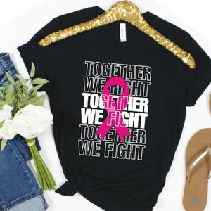 Together We Fight T-Shirt: Breast Cancer Awareness Supporter Shirt