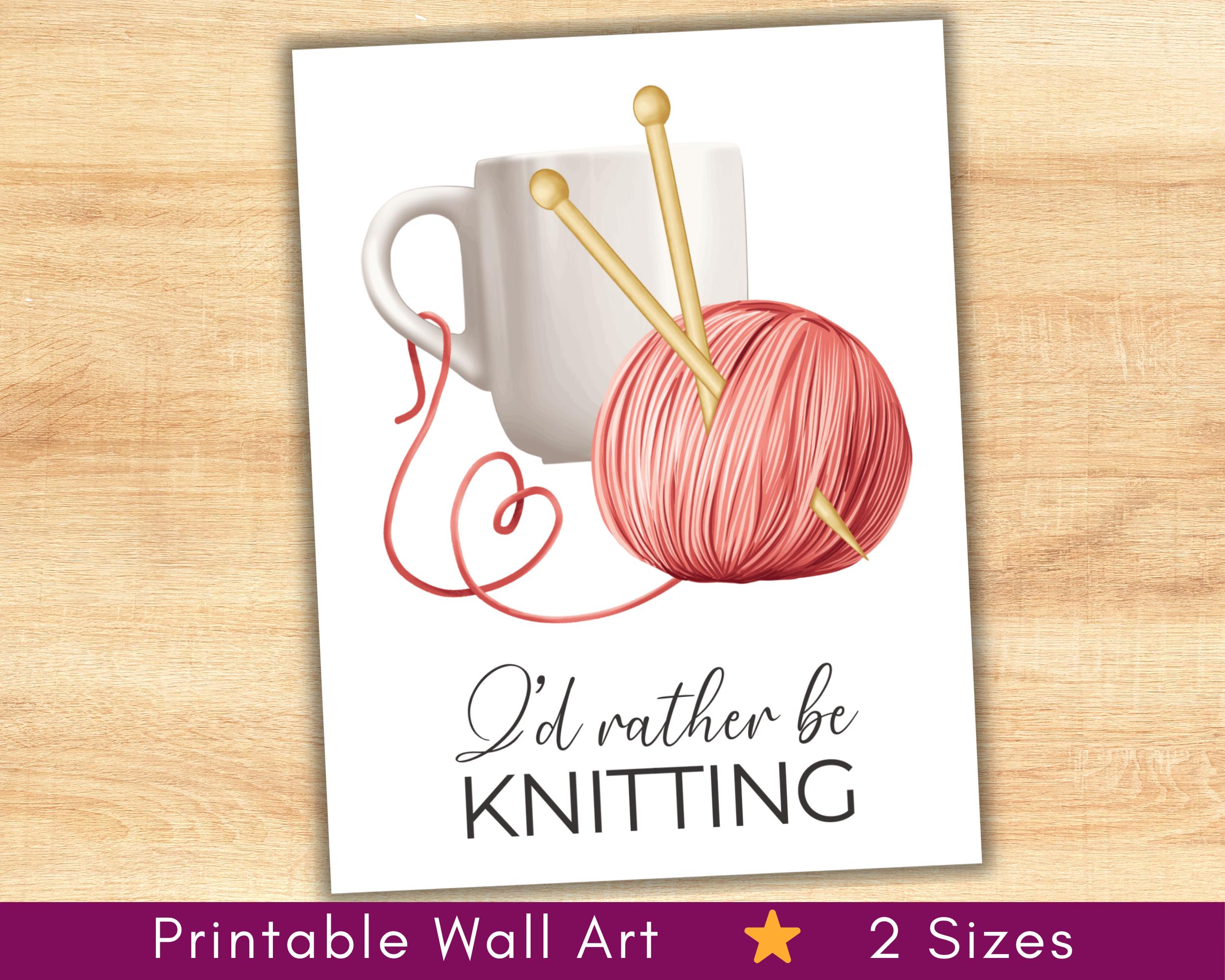 40 DIY Yarn Crafts For Kids 25 Knitting Wall Art Printable Poster, I'd Rather Be Knitting, Ball of…