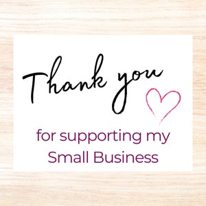 May include: White card with black text that says "Thank you" with a pink heart and the text "for supporting my Small Business".