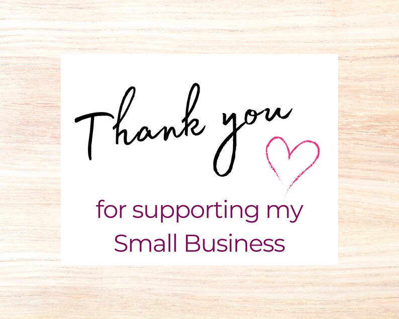 May include: White card with black text that says "Thank you" with a pink heart and the text "for supporting my Small Business".
