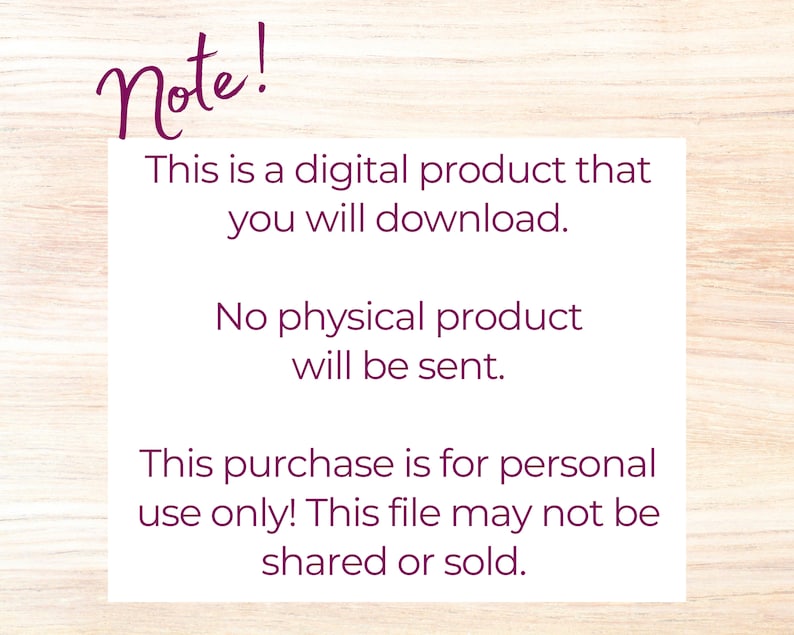 May include: A purple text note on a woodgrain background. The note reads "Note! This is a digital product that you will download. No physical product will be sent. This purchase is for personal use only! This file may not be shared or sold."