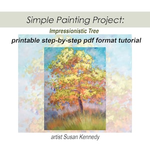 May include: A printable step-by-step PDF tutorial for painting an impressionistic tree. The tutorial features a painting of a colourful tree with yellow, orange, and red foliage against a blue sky. The text "Simple Painting Project: Impressionistic Tree" and "artist Susan Kennedy" are also visible.