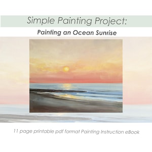 Può includere: Copertina di un eBook di tutorial di pittura che presenta un dipinto di un'alba sull'oceano con un sole arancione brillante e nuvole rosa e arancioni. Il testo sulla copertina recita "Simple Painting Project: Painting an Ocean Sunrise" e "11 page printable pdf format Painting Instruction eBook".