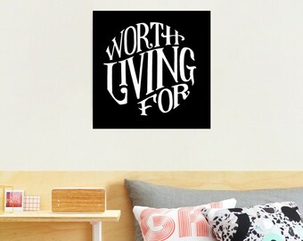 Worth Living For - Wall Art Print - Typography - Hand Lettered - Suicide Prevention / Awareness - Mental Health - Positivity - Home Decor
