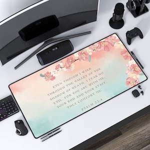 May include: A pink and green desk mat with a floral design and a quote from Psalm 23:4. The quote reads "Even though I walk through the valley of the shadow of death, I fear no evil, for you are with me: your rod and your staff, they comfort me."