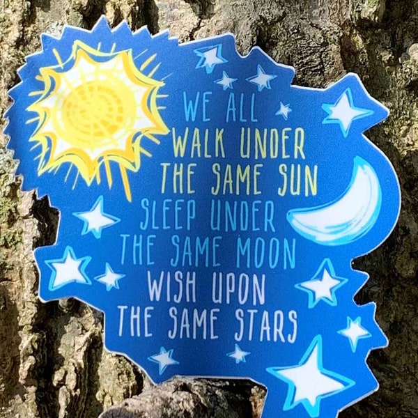 We All Walk Under the Same Stars Positive Sticker 3 x 3 inch