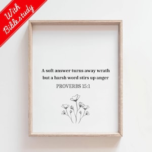 Puede incluir: Una impresión enmarcada con una ilustración en blanco y negro de flores. La impresión presenta el versículo bíblico "Una respuesta suave aparta la ira, pero una palabra dura provoca la ira" de Proverbios 15:1.