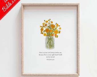 Psalm 16:8 Bible Art,Flower Bible Quotes,Bible Verse About Strength,Christian Wall Art,Digital Download,Scripture wall art,Christian Poster