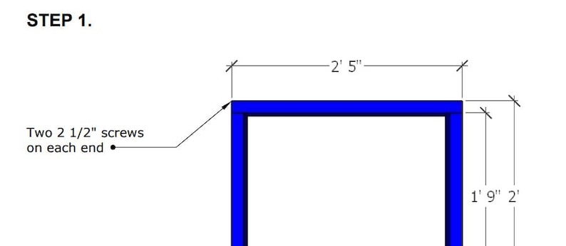 May include: A blue wooden frame with measurements of 2' 5" by 1' 9". The frame is marked with two 2 1/2" screws on each end.  Step 1.