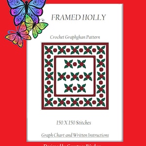 May include: A crochet graphghan pattern for a "Framed Holly" design. The pattern features a red and green holly design with a white background. The pattern is 150 stitches by 150 stitches. The pattern is designed by Courtney Wecker and is available on Facebook.