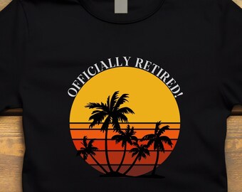 Officially Retired T-Shirt, Retro Sun and Palm Trees Retirement Shirt, Women's Retirement Gift, Men's Retirement Gift, Beach Retirement Tee