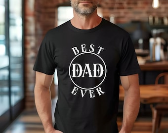 Dad T-Shirt, Best Dad Ever Tee, Father's Day Shirt, Dad Apparel, Father's Day Gift, Gift For Dad, Dad Birthday Present, New Father Gift Idea