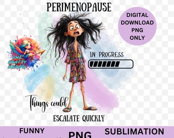 perimenopause, funny PNG, digital download, sarcastic menopause, mug PNG, sublimation