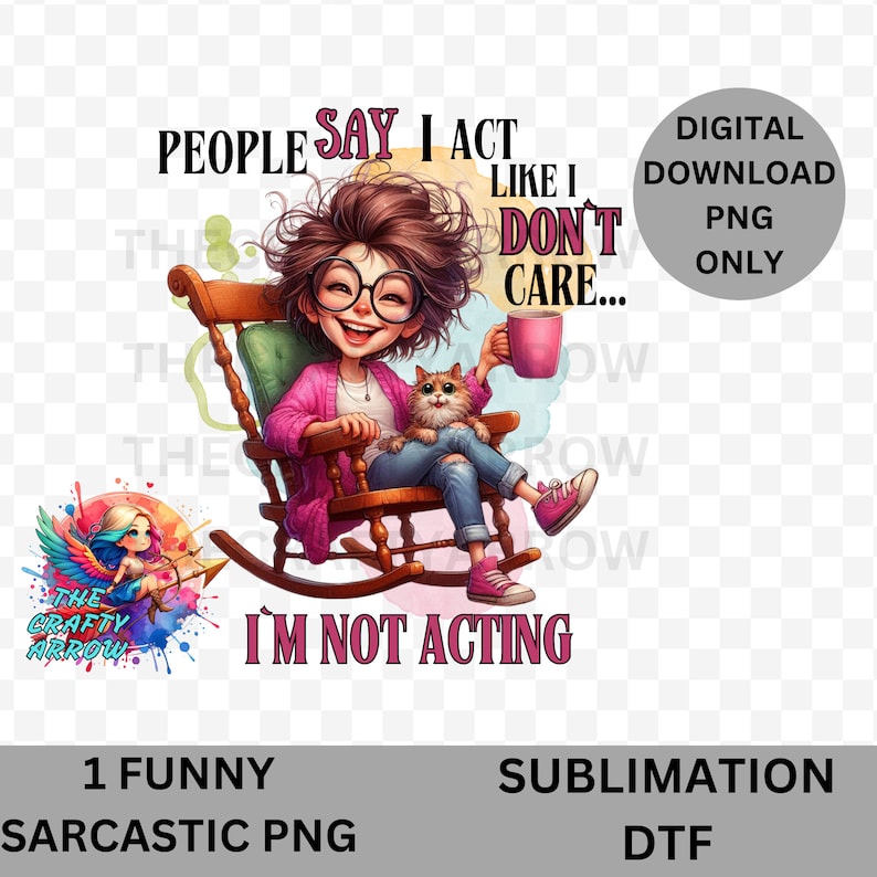 May include: A digital illustration of a woman sitting in a rocking chair with a cat. The woman is wearing glasses and a pink sweater. The text "People say I act like I don't care... I'm not acting" is written below the image.