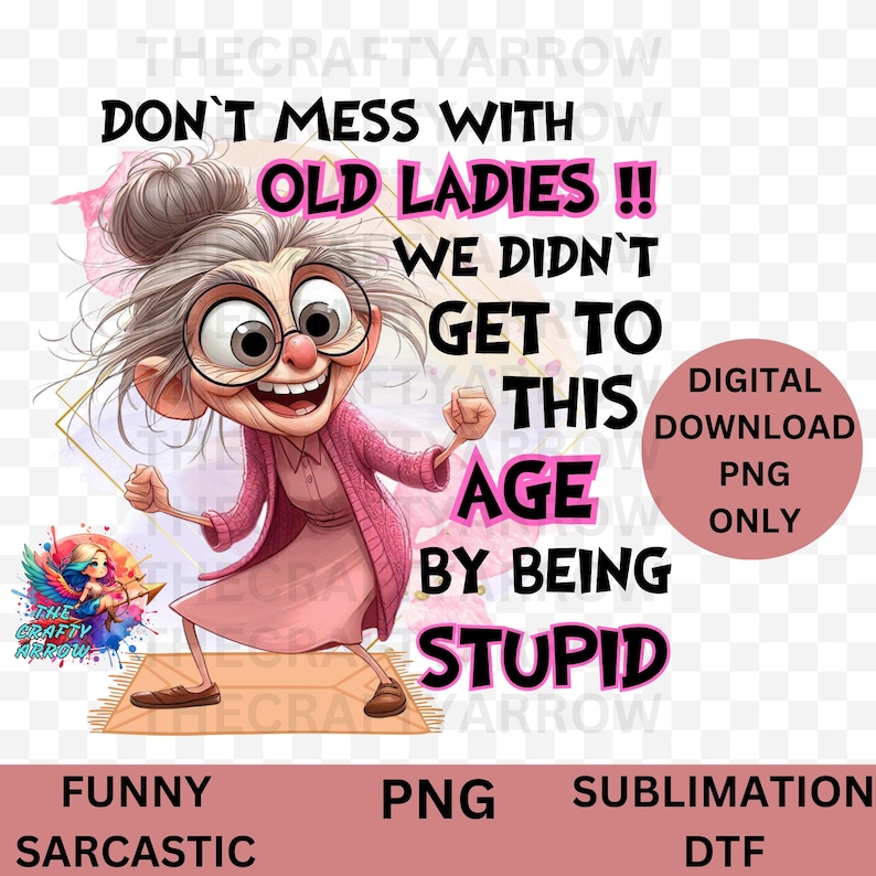 Funny sarcastic sublimation, older lady, sublimation, mug sublimation tote bag sublimation, DTF, dont mess with old ladies image 1