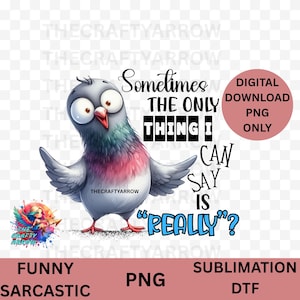 Funny sublimation, sarcastic, bird, PNG digital download, coffee mug sublimation funny quote, humour quote. pigeon