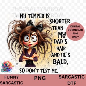 Funny sublimation, sarcastic PNG digital download, coffee mug, sublimation, tote bag t-shirt, PNG, temper shorter than my dads hair PNG