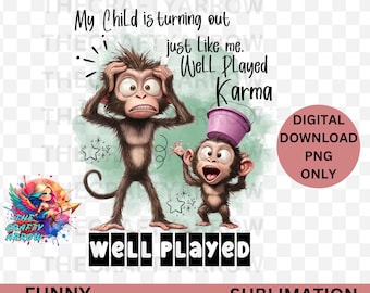 well played Karma PNG, Sublimation Design, Cute Adult Humour Quote, PNG, Sarcastic, Angry, Sweary, Silly Saying, Cartoon, mug, Tumbler