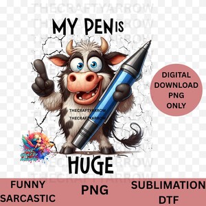 sarcastic PNG, Sublimation Design, PNG, Sarcastic cow, my pen is huge , PNG, funny, sarcastic