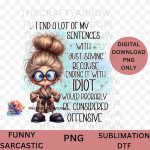 Funny sublimation, sarcastic WOMAN, PNG, mug, PNG digital download, coffee mug sublimation idiot png