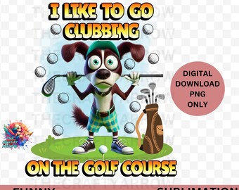 I like to go clubbing on the golf course, PNG, digital download, sublimation, T-shirt design sublimation, golfing, golf t-shirt design