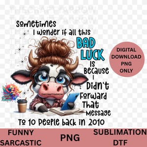 Funny sublimation, sarcastic PNG digital download, sublimation,mug, t-shirt,  sarcastic cow, PNG,bad luck