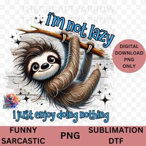May include: A digital download of a sloth hanging from a branch with the text "I'm not lazy, I just enjoy doing nothing." The image is on a white wood background with blue glitter accents.