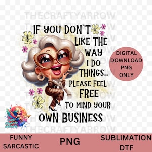 sarcastic, funny sublimation mug, digital download PNG sublimation DTF, old lady
