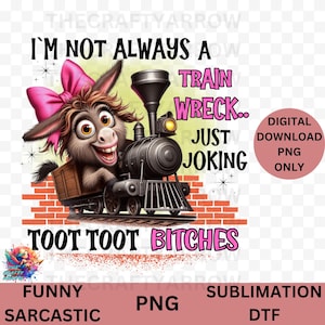 Funny Sarcastic Donkey Quote Wall Art Digital Download Humorous Adult Decor Printable Sublimation PNG DTF, toot toot bitches