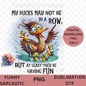 Funny sublimation, sarcastic DUCK, bird PNG, crazy bird, PNG digital download, coffee mug sublimation, my ducks may not be in a row
