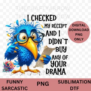 Funny sublimation, sarcastic crazy bird, bird PNG, crazy bird, PNG digital download, coffee mug sublimation, I checked my receipt png