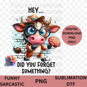 Funny sublimation, sarcastic PNG digital download, sublimation,mug, t-shirt,  sarcastic cow, PNG, Did you forget something