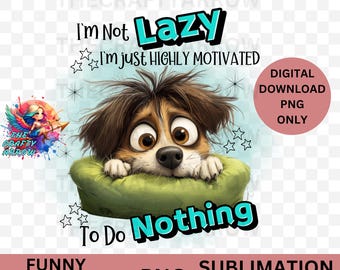 Può includere: Un cane di cartone animato con la pelliccia marrone e gli occhi grandi è sdraiato su un cuscino verde. Il cane sta guardando lo spettatore con un'espressione divertente. Il testo "I'm Not Lazy I'm just HIGHLY MOTIVATED To Do Nothing" è scritto in lettere blu e bianche su uno sfondo bianco. Il testo "FUNNY SARCASTIC PNG SUBLIMATION DTF" è scritto in lettere rosa su uno sfondo bianco.