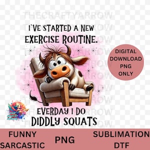 Funny sublimation, sarcastic PNG digital download, coffee mug, sublimation, tote bag t-shirt,  sarcastic cow, PNG,coffee, diddly squats